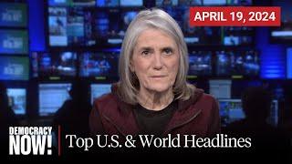 Top U.S. & World Headlines — April 19 2024