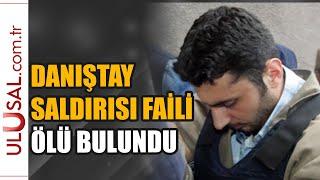 Danıştay saldırısının faili Alparslan Arslan cezaevinde ölü bulundu