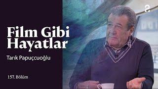 Tarık Papuçcuoğlu  Hülya Koçyiğit ile Film Gibi Hayatlar  157. Bölüm @trt2