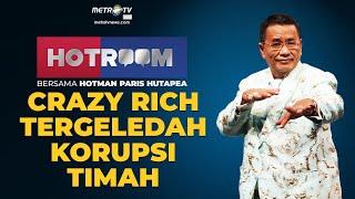 HOTROOM - Crazy Rich Tergeledah Korupsi Timah FULL