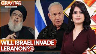 Gravitas Israeli invasion of Lebanon inevitable? Conflict with Hezbollah edging toward all-out war?