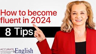 Fluent English in 2024 - You MUST do this