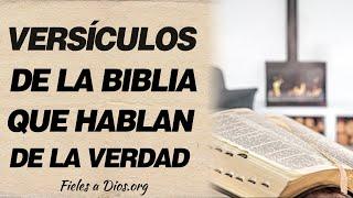  Versículos de la Biblia que nos hablan de la verdad ¿Qué es la verdad? 