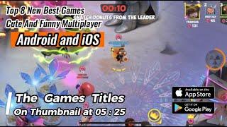 Top 8 New Best Games  Cute And Funny Multiplayer  Android and iOS