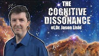 The Cognitive Dissonance of Jason Lisle