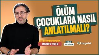 Ölüm Çocuklara Nasıl Anlatılmalı?  Sözü Yormadan  Mehmet Teber  B34