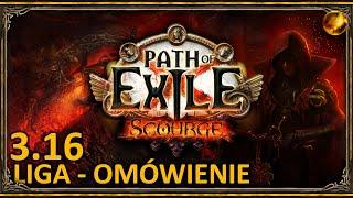 LIGA SCOURGE - 3.16 Omówienie ◼ Gigantyczne zmiany ◼ Path of Exile