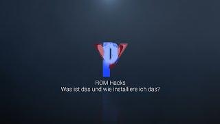 Rom Hacks - Was ist das und wie installiere ich das?