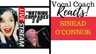 LIVE REACTION Sinead OConnor NOTHING COMPARES 2 U Live VOICE COACH REACTS & DECONSTRUCTS
