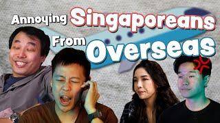 Annoying Singaporeans From Overseas