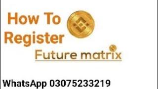 Future matrix Registration or Login  3$ Invest Only  Top Best System BNB Smart Chain