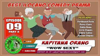 KAPITANA ORANG #09 PART-3  WOW SEXY  LADY ELLE PRODUCTIONS  ILOCANO DRAMA