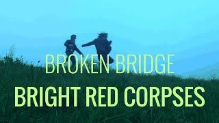 Broken Bridge Bright Red Corpses - OFFICIAL MUSIC VIDEO