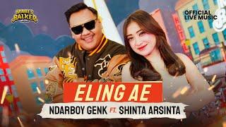 SHINTA ARSINTA X NDARBOY GENK - ELING AE Official Live Music