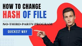 How to change Hash of file Quickest way No Third Party Software Security Testing for Hash