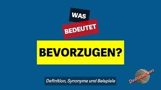 Was bedeutet bevorzugen?  Definition Synonyme und Beispiele