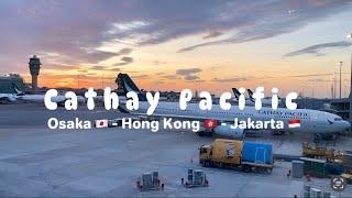 Osaka to Jakarta a Long Journey with Cathay Pacific  5-Hour HK Long Layover