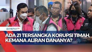 Kejagung Ungkap  21 Tersangka Korupsi Timah Rp 271 Triliun Bagaimana Cara Telusuri Aliran Dananya?