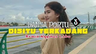 DANSA PORTU DISITU TERKADANG REMIX NGGINUS LEBU