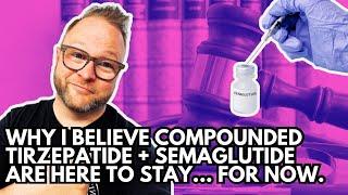 Compounded #Tirzepatide and #Semaglutide are Here to Stay