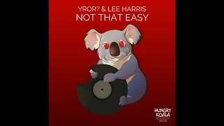 Lee Harris Yror? - Not That Easy Original Mix