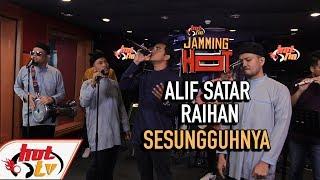 ALIF SATAR & RAIHAN - Sesungguhnya 2019  LIVE   JAMMING HOT 