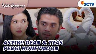 Asyik Dean dan Tyas Pergi Honeymoon  Naik Ranjang - Episode 55 dan 56