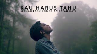 Kau Harus Tahu - Sebuah Lagu Komedian Patah Hati Dzawin