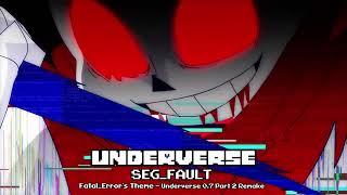 Underverse OST - SEG FAULT Fatal Errors ThemeUnderverse 0.7 Part 2 Remake