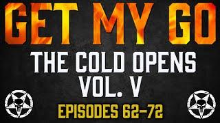 Get My Go The Cold Opens Vol. V Ep. 62-72