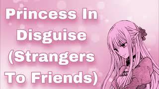 Princess In Disguise Strangers To Friends Hiding The Princess Kind And Caring Princess F4A
