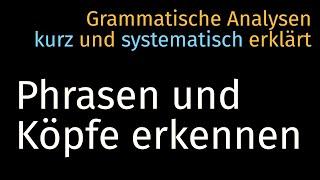 Phrasen und Köpfe finden in der VP — Grammatische Analyse 006 Syntax Deutsch Germanistik