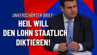 Unverschämter Brief Heil will den Lohn staatlich diktieren