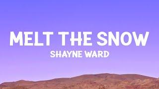 Shayne Ward - Melt The Snow Lyrics