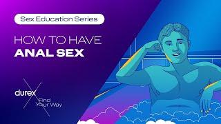 Mannies first-time anal tips  Durex Sex Ed