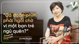 Nghệ sĩ Phi Phụng Cả đoàn phim từng ngồi chờ chỉ vì một bạn trẻ nổi trên mạng ngủ quên  CDCN Ep.44