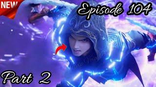 Battle Through The Heavens Season 6 Episode 104 Part 2 Explained In HindiUrdu