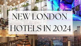 NEW LONDON HOTELS IN 2024