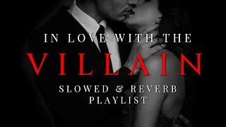 youre slowly falling in love with the villain slowed + reverb playlist