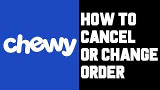 Chewy How To Cancel Order Chewy Mobile App - Chewy How To Change Order Autoship Guide