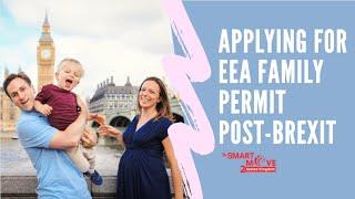 Applying for EEA Family Permit post-Brexit till 30 June 2021 SmartMove2UK