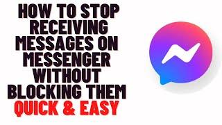 how to stop receiving messages on messenger without blocking them