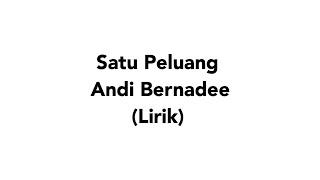 Andi Bernadee - Satu Peluang lirik