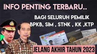 Info Penting Terbaru kepada seluruh pemilik STNKBPKBSIMKK dan KTP menjelang akhir tahun 2023