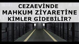 Cezaevinde Mahkum Ziyaretine Kimler Gidebilir?