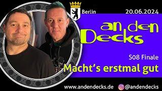 An den Decks Podcast - S08 Finale - Machts erstmal gut