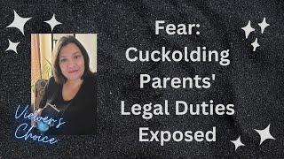 Fear Cuckolding Parents Legal Duties Exposed  Viewers Choice Series