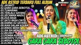 GARA GARA SEBOTOL - JAYANTI  ADE ASTRID TERBARU FULL ALBUM BAJIDOR X GERENGSENG TEAM