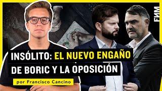 INSÓLITO El nuevo ENGAÑO de Boric y la oposición