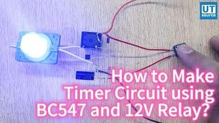 How to Make Timer Circuit using BC547 and 12V Relay？--Utsource